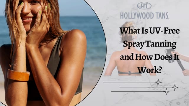 What Is UV-Free Spray Tanning and How Does It Work.pdf