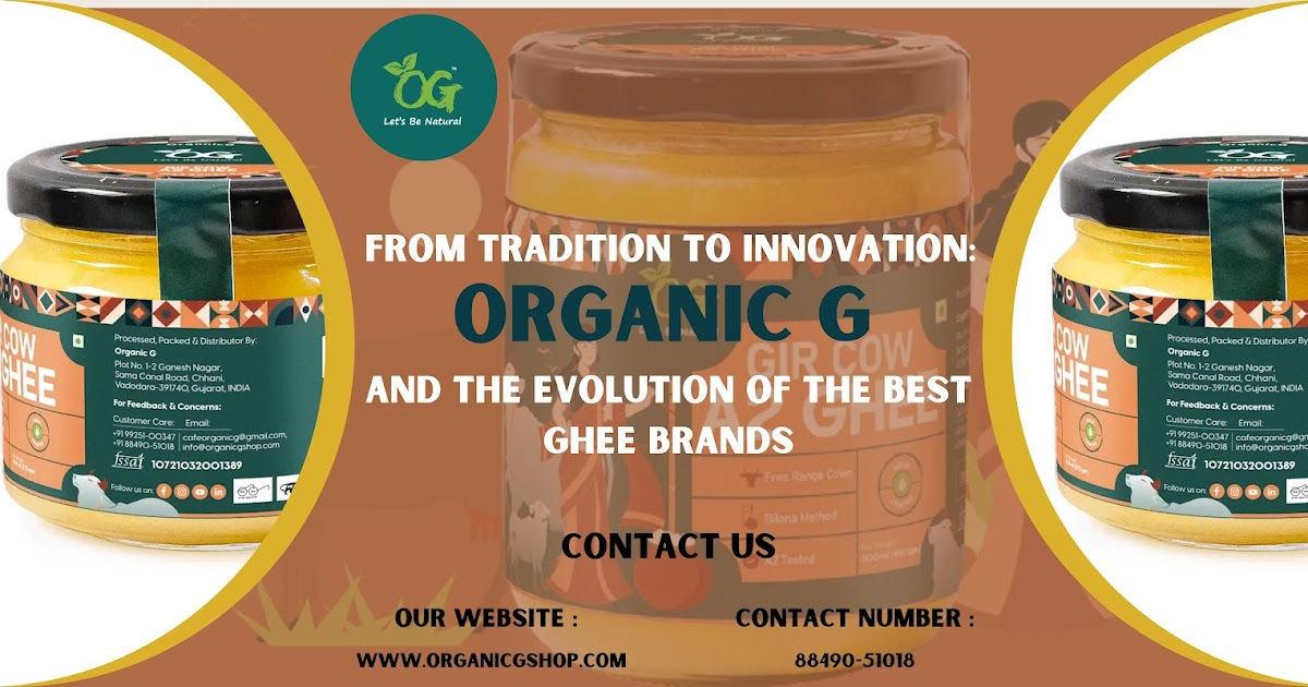 From Tradition to Innovation: Organic G and the Evolution of the Best Ghee Brands