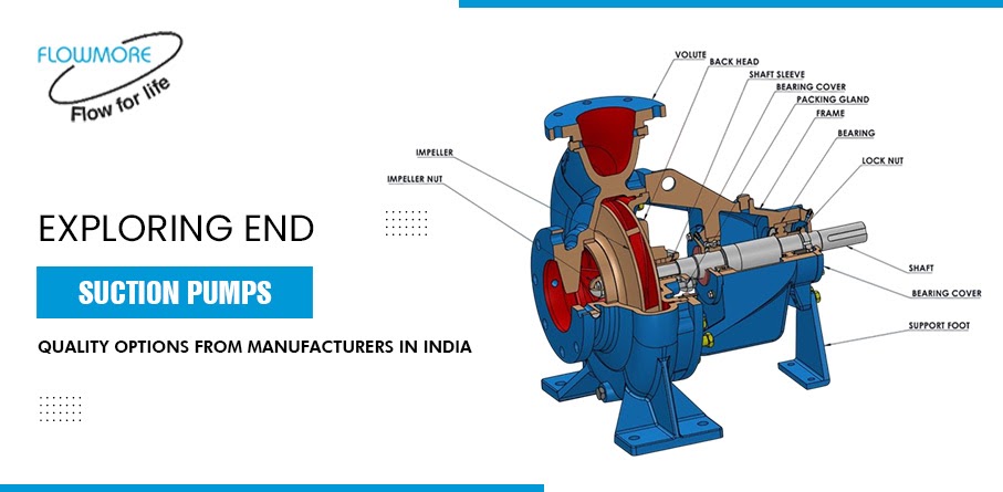 Exploring End Suction Pumps: Quality Options from Manufacturers in India