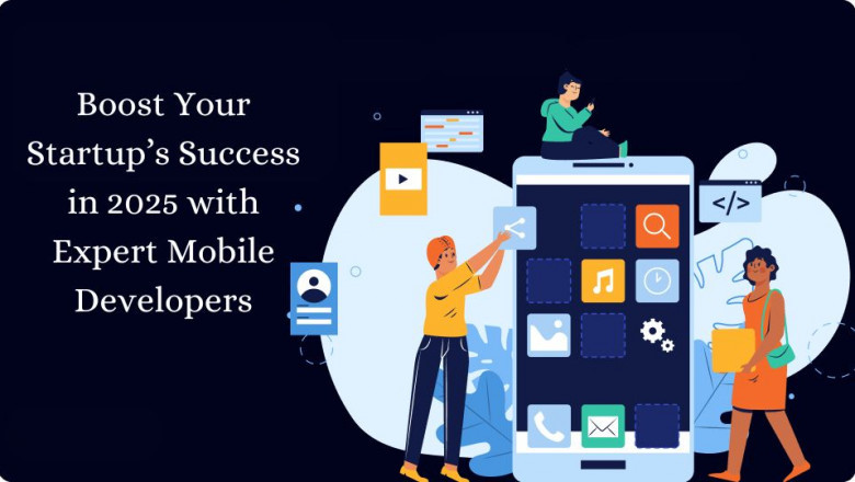 Boost Your Startup’s Success in 2025 with Expert Mobile Developers