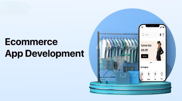 Ecommerce App Development Company: Transforming Businesses Digitally - Best Miami News